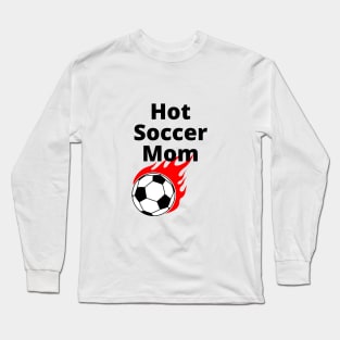 Hot Soccer Mom Long Sleeve T-Shirt